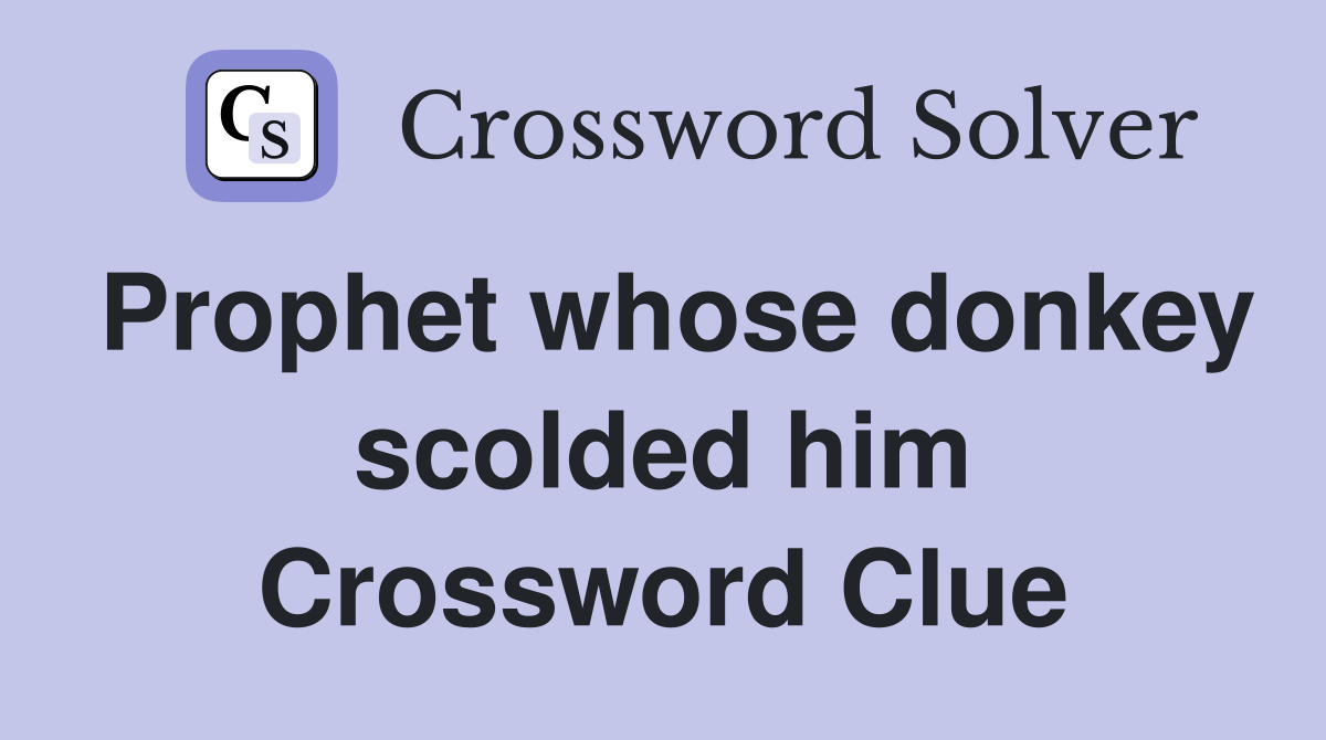 Prophet whose donkey scolded him Crossword Clue