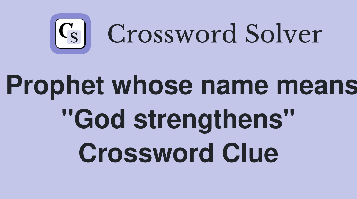 Prophet whose name means "God strengthens" Crossword Clue