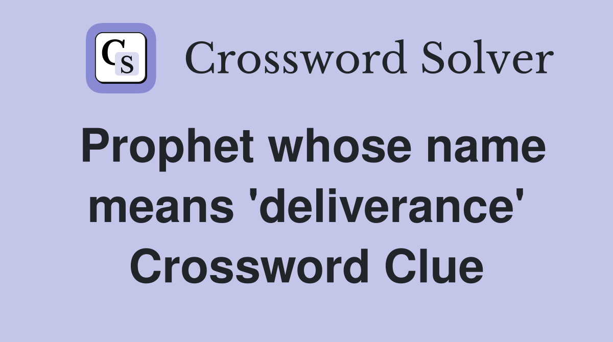 Prophet whose name means 'deliverance' Crossword Clue