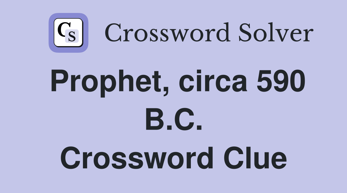 Prophet, circa 590 B.C. Crossword Clue