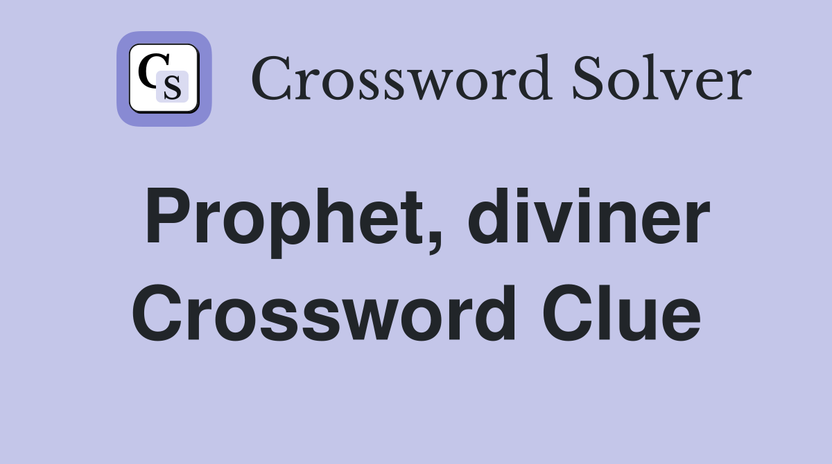 Prophet, diviner Crossword Clue