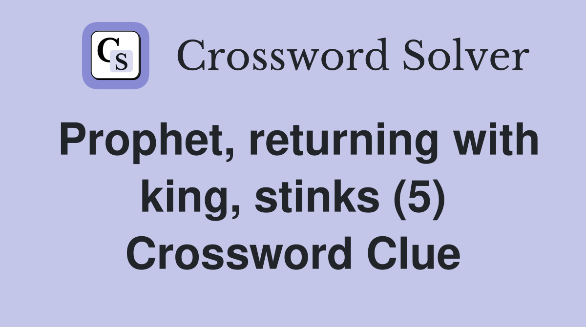 Prophet, returning with king, stinks (5) Crossword Clue