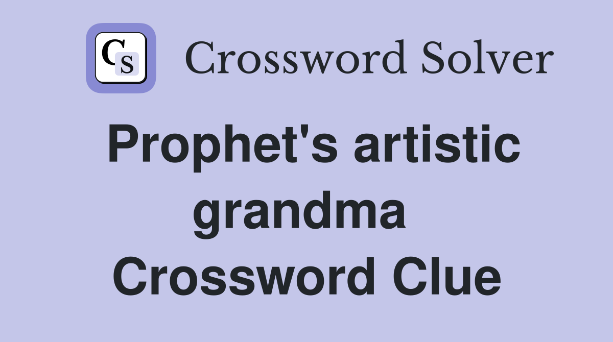 Prophet's artistic grandma  Crossword Clue