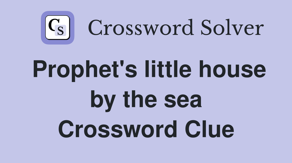 Prophet's little house by the sea Crossword Clue