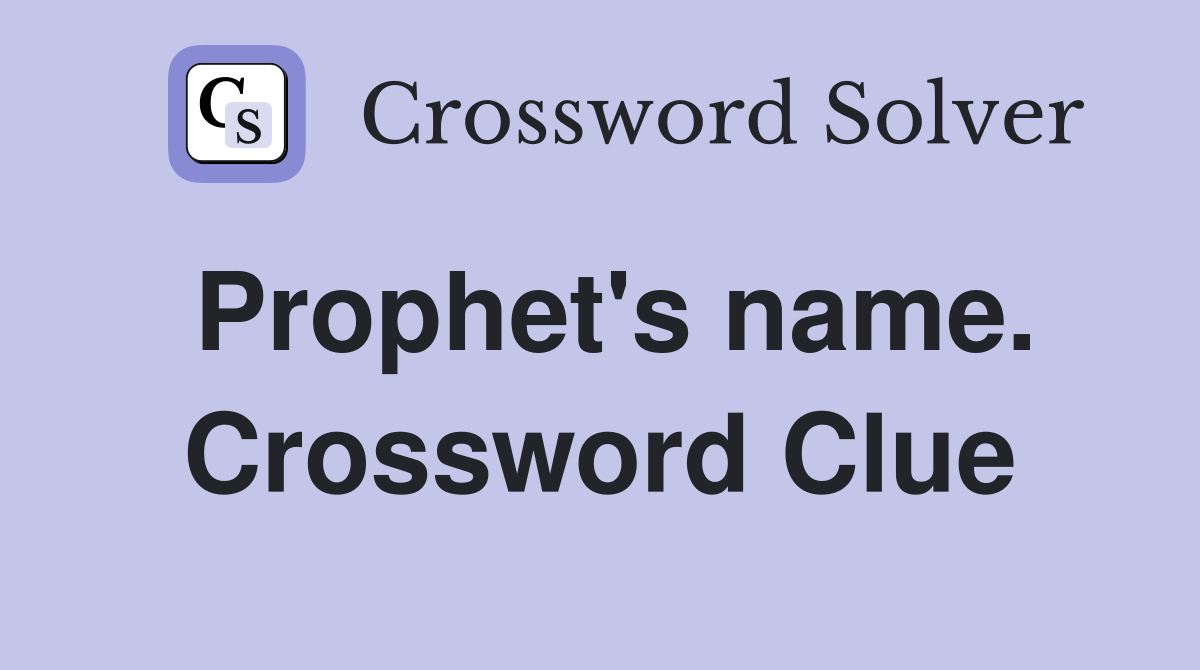 Prophet's name. Crossword Clue