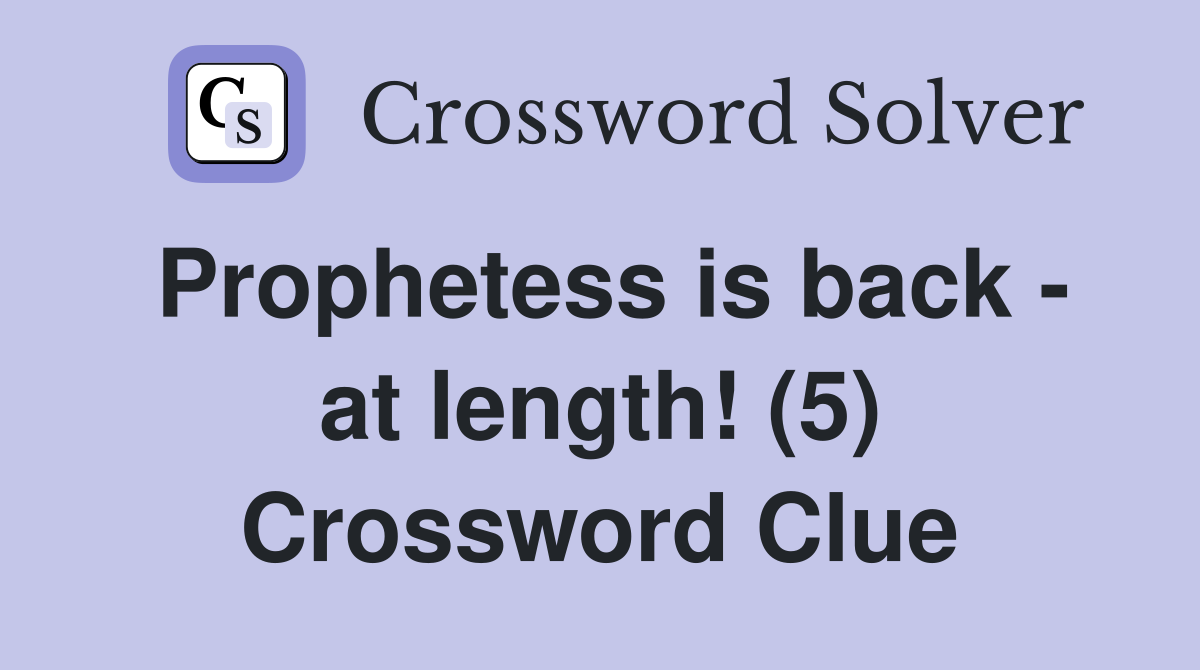 Prophetess is back - at length! (5) Crossword Clue