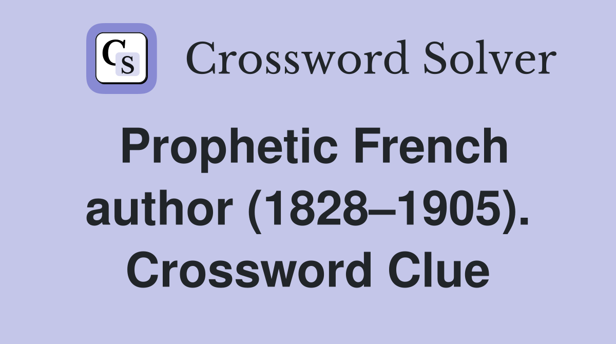 Prophetic French author (1828–1905). Crossword Clue