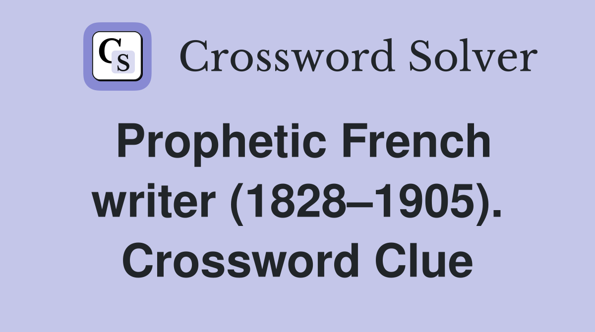 Prophetic French writer (1828–1905). Crossword Clue