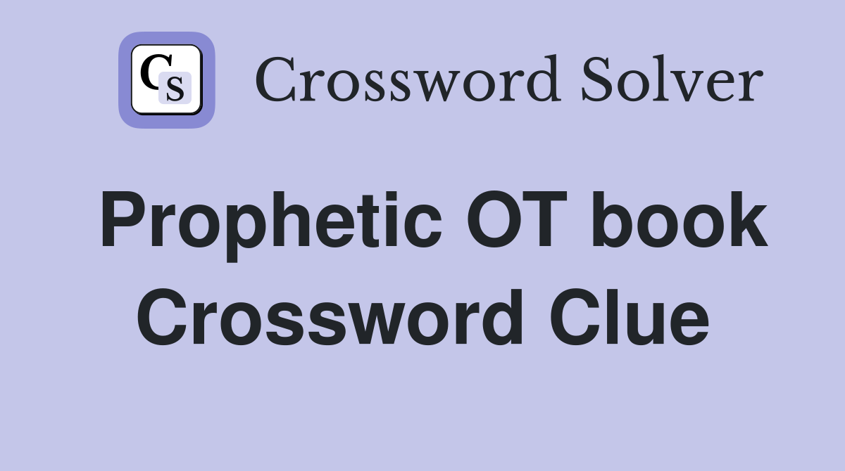 Prophetic OT book Crossword Clue