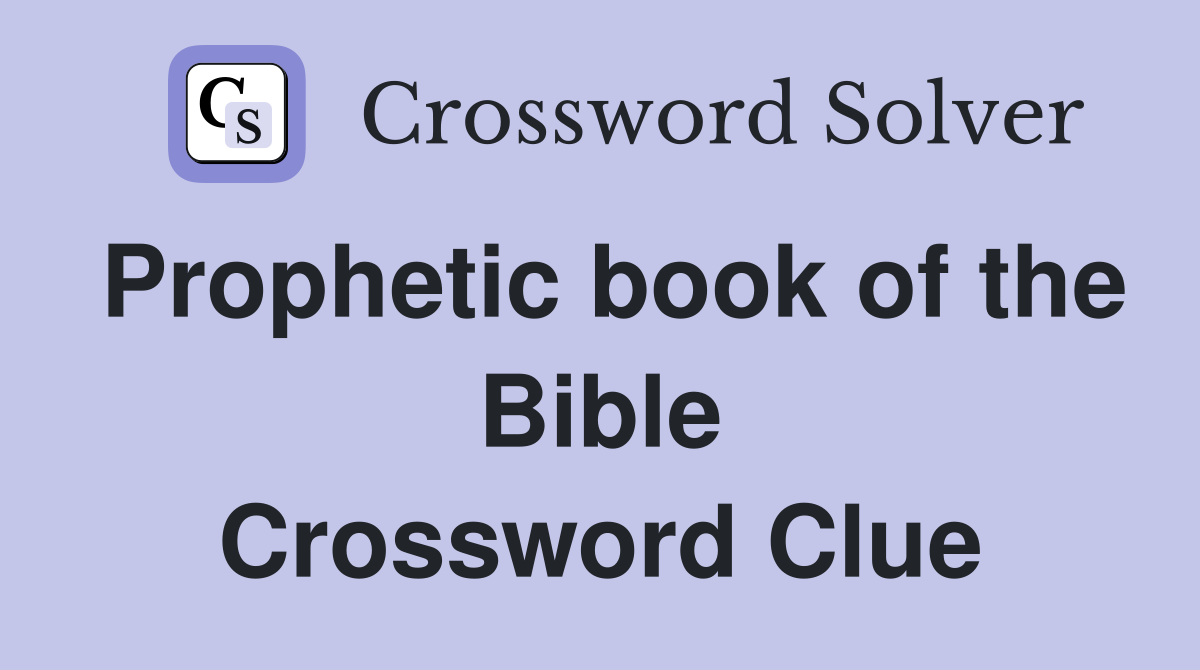 Prophetic book of the Bible Crossword Clue