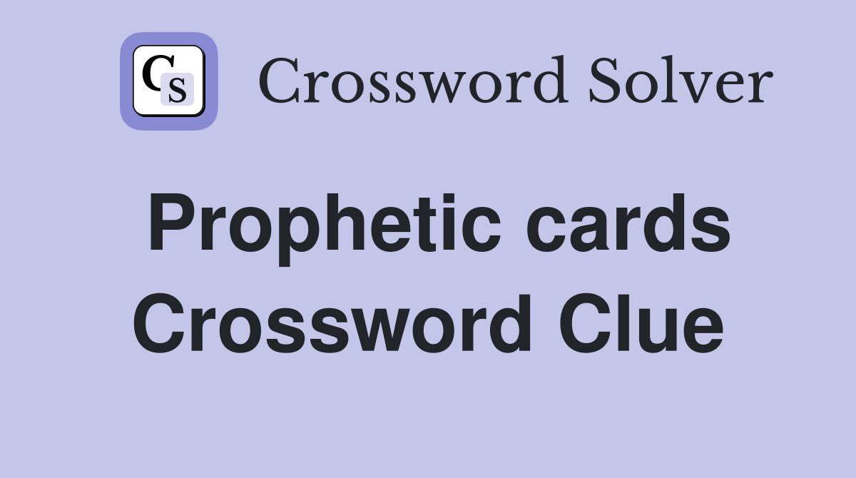 Prophetic cards Crossword Clue
