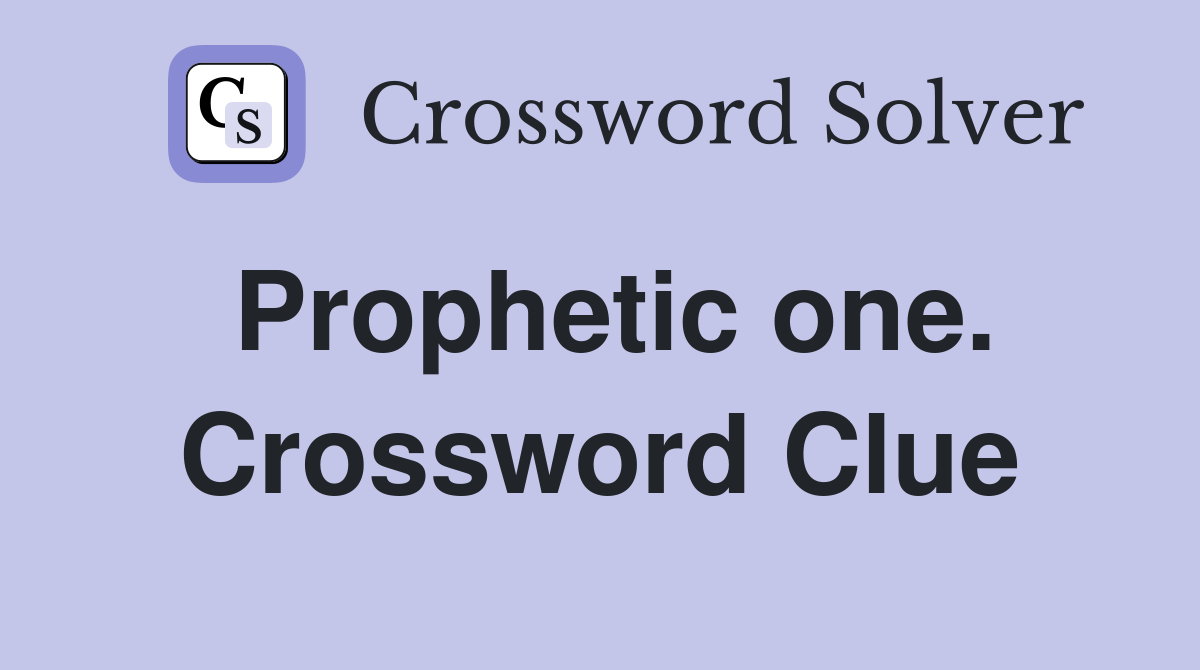 Prophetic one. Crossword Clue
