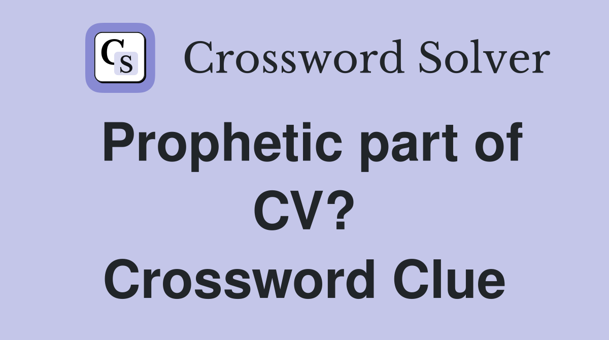 Prophetic part of CV? Crossword Clue