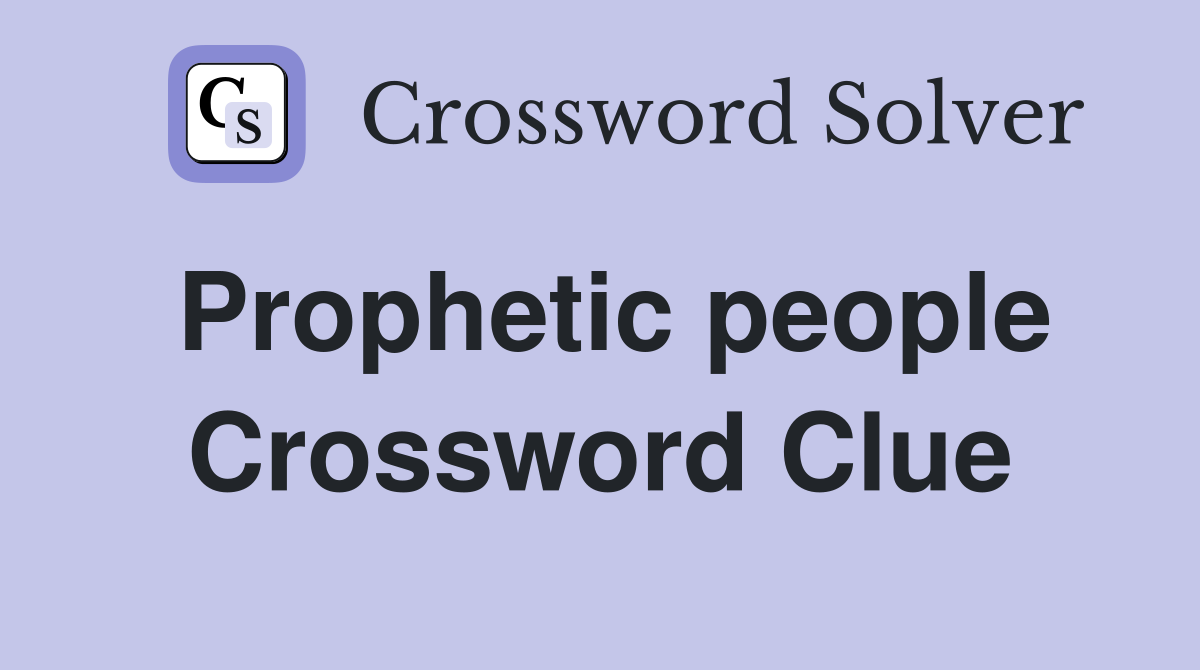 Prophetic people Crossword Clue