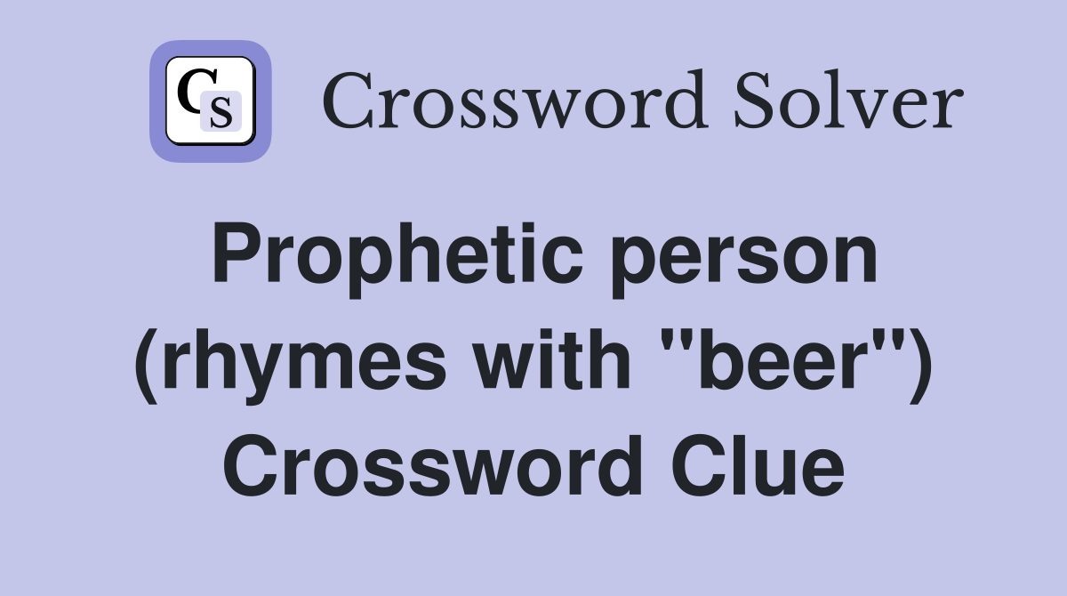 Prophetic person (rhymes with "beer") Crossword Clue