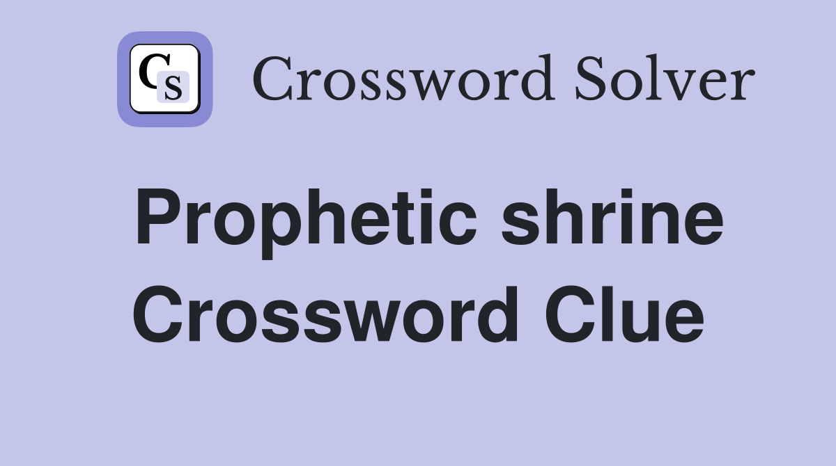Prophetic shrine Crossword Clue