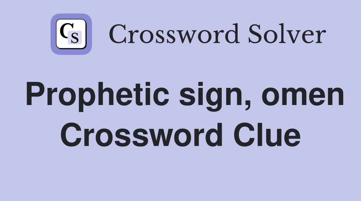 Prophetic sign, omen Crossword Clue