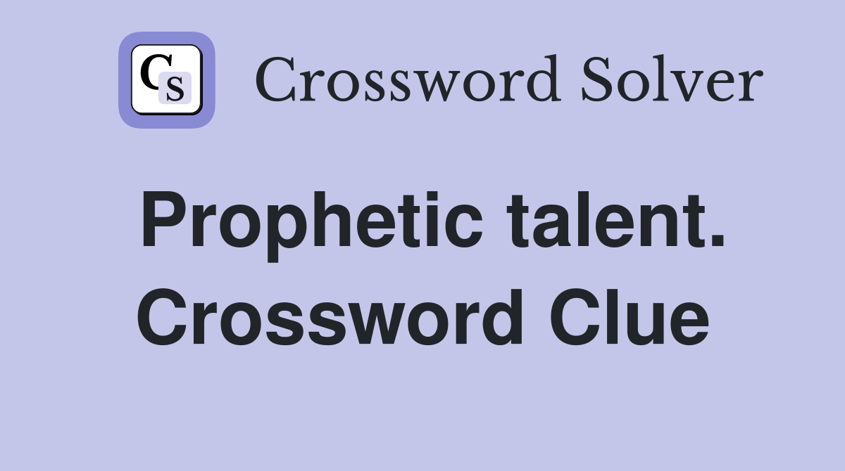 Prophetic talent. Crossword Clue