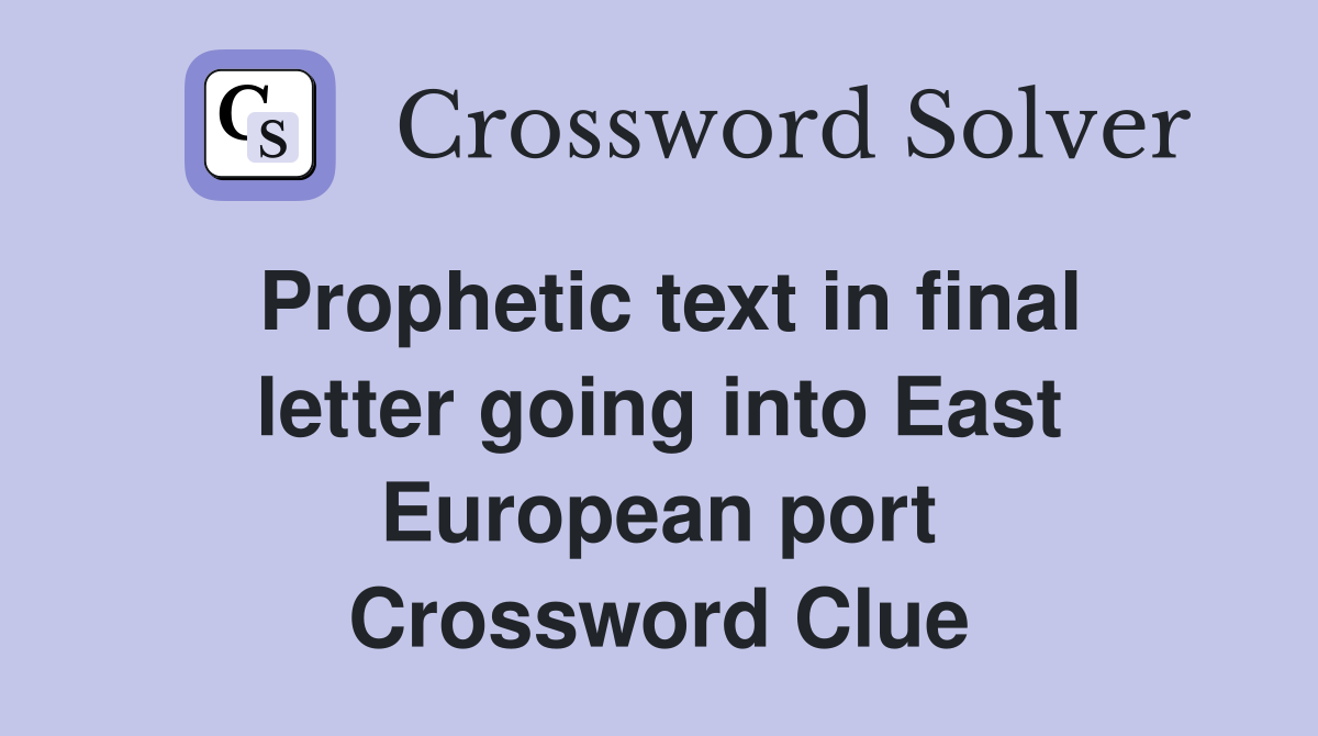 Prophetic text in final letter going into East European port Crossword Clue