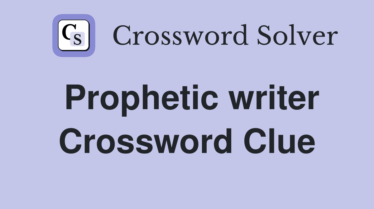 Prophetic writer Crossword Clue