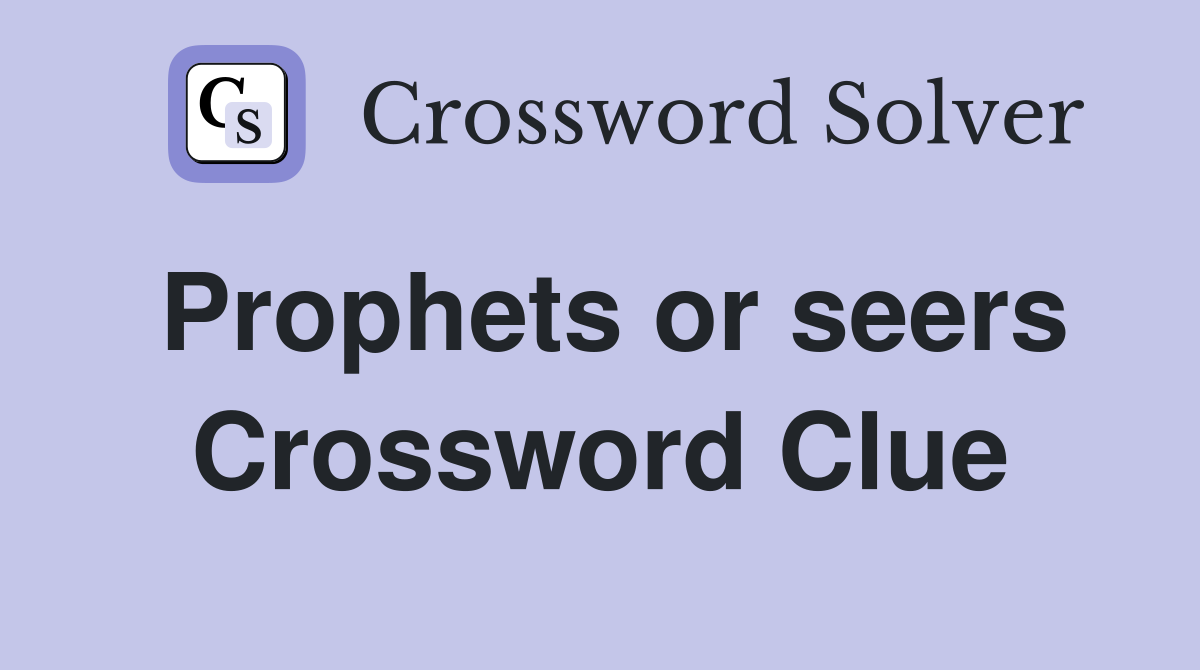 Prophets or seers Crossword Clue