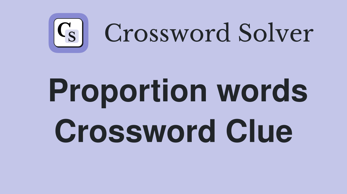 Proportion words Crossword Clue