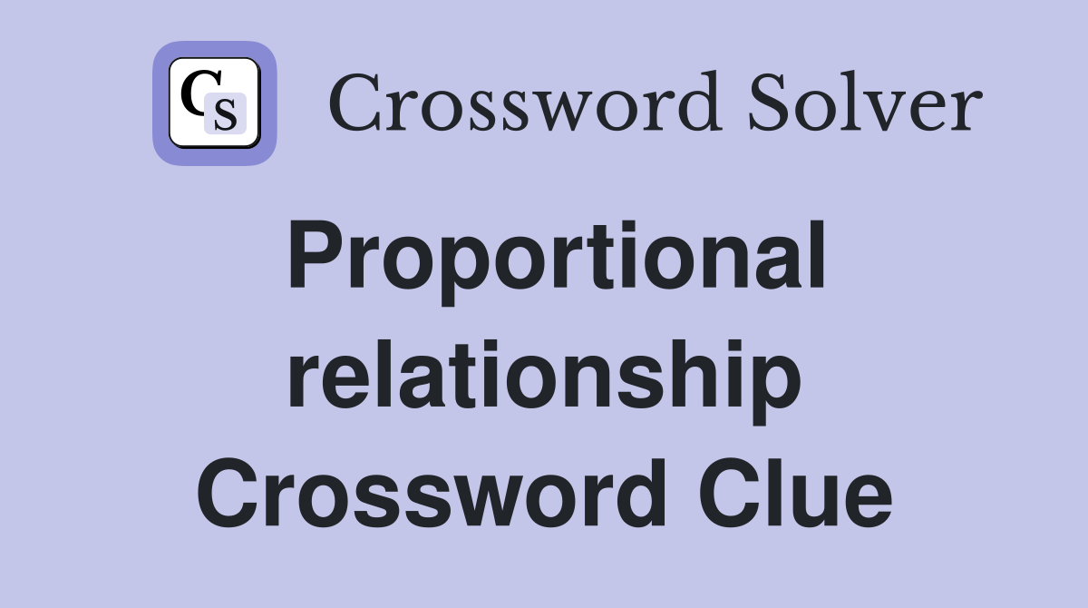Proportional relationship Crossword Clue