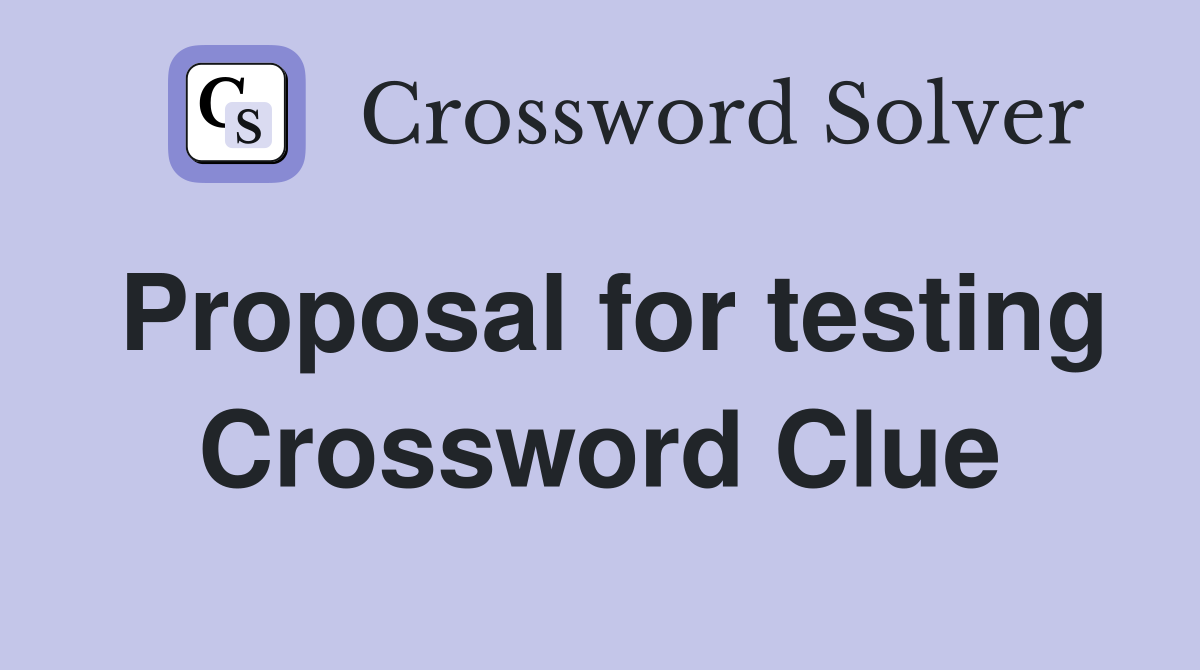 Proposal for testing Crossword Clue