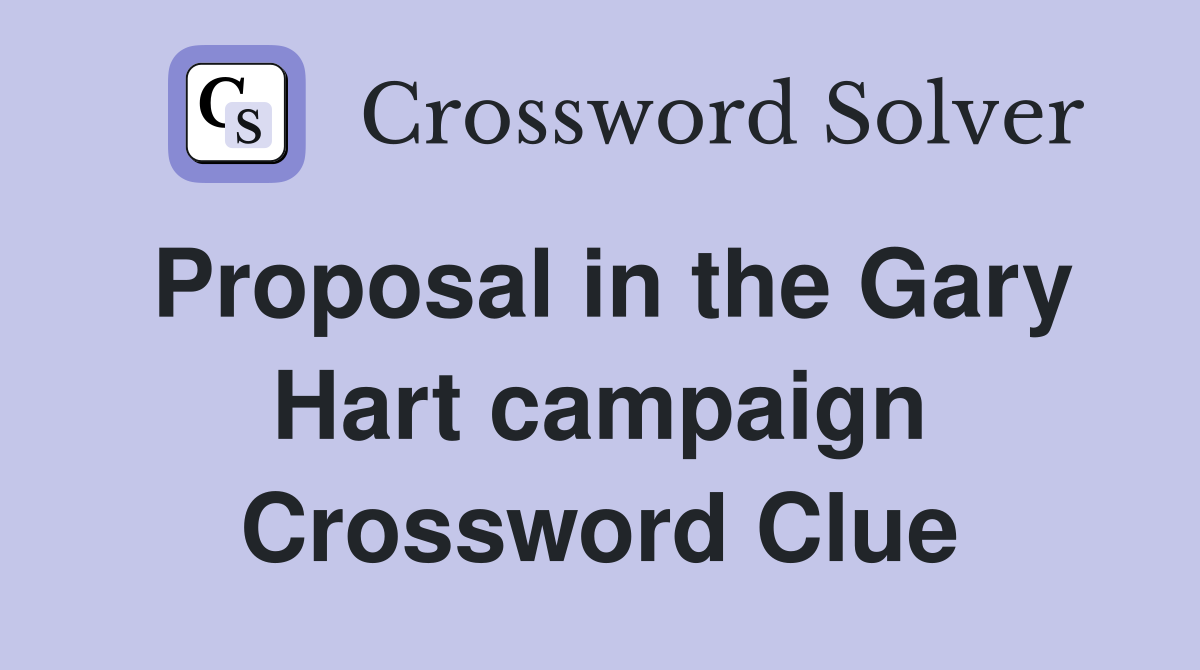 Proposal in the Gary Hart campaign Crossword Clue
