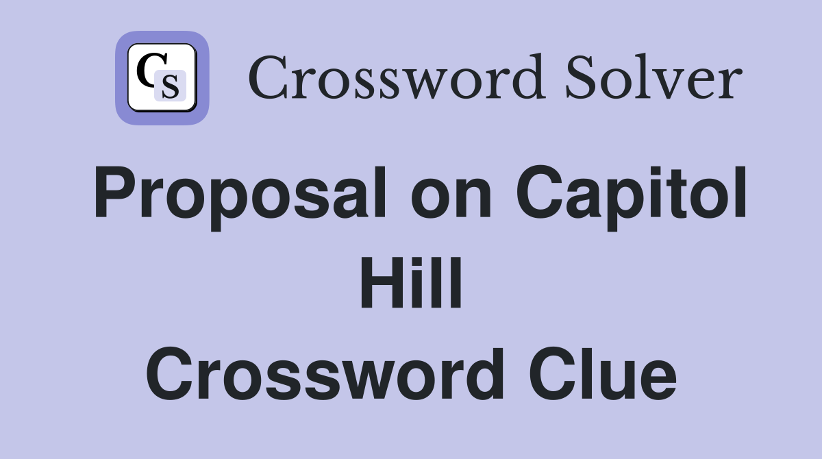 Proposal on Capitol Hill Crossword Clue