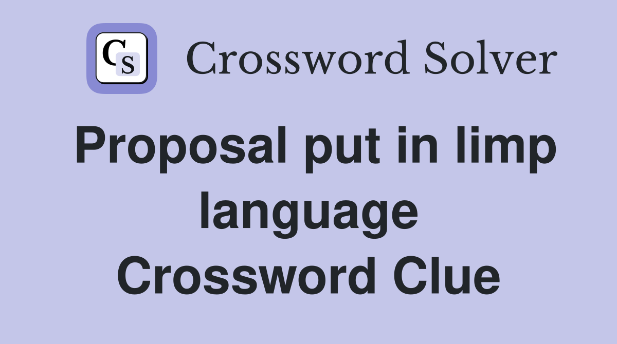 Proposal put in limp language Crossword Clue