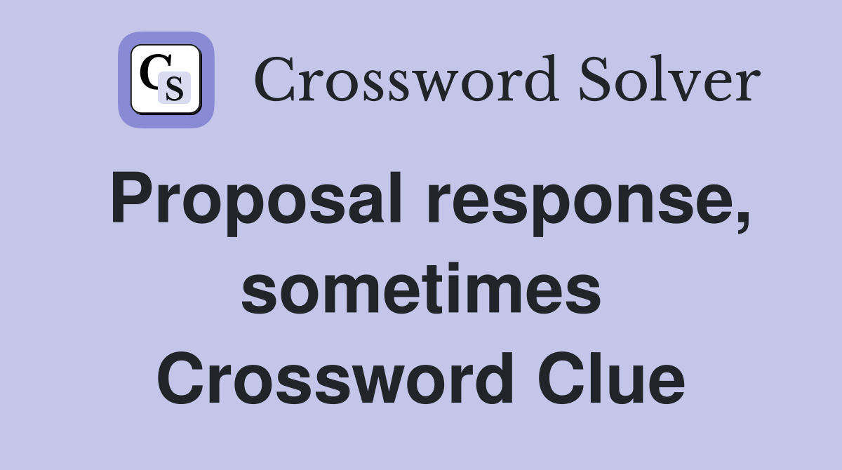 Proposal response, sometimes Crossword Clue