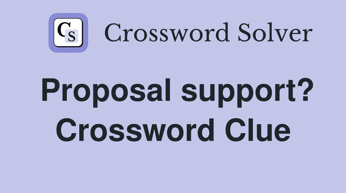 Proposal support? Crossword Clue