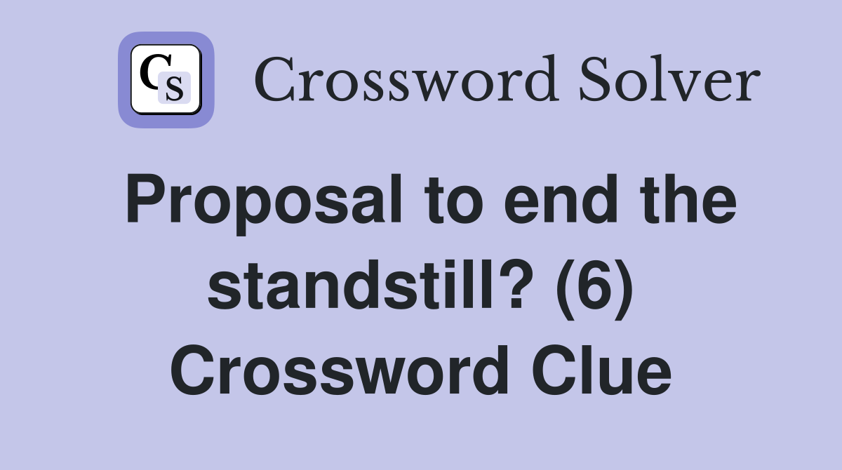 Proposal to end the standstill? (6) Crossword Clue
