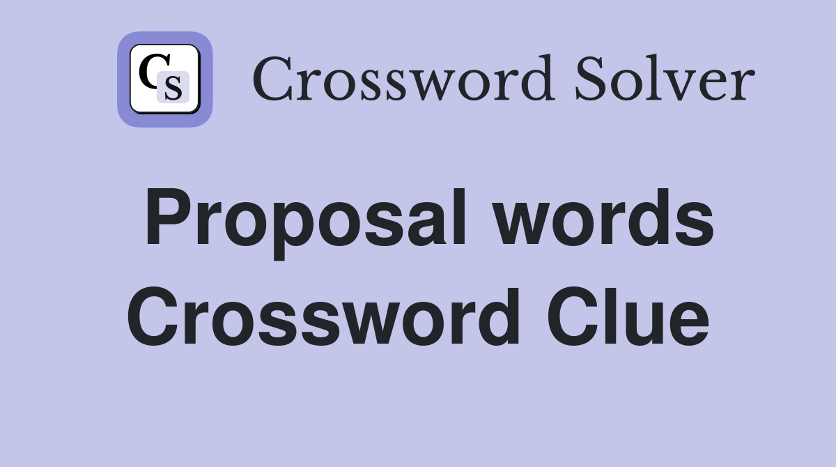 Proposal words Crossword Clue
