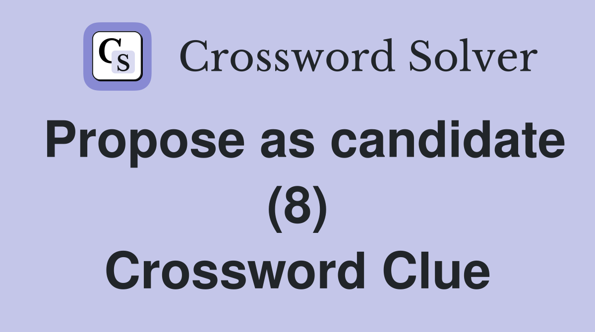 Propose as candidate (8) Crossword Clue