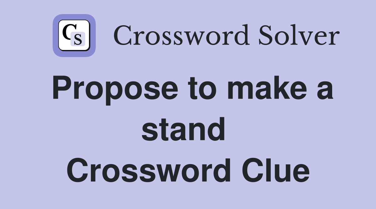 Propose to make a stand  Crossword Clue