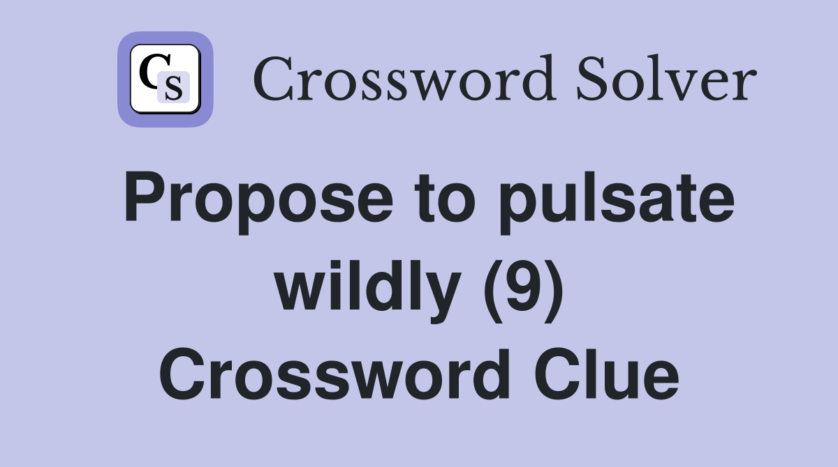Propose to pulsate wildly (9) Crossword Clue