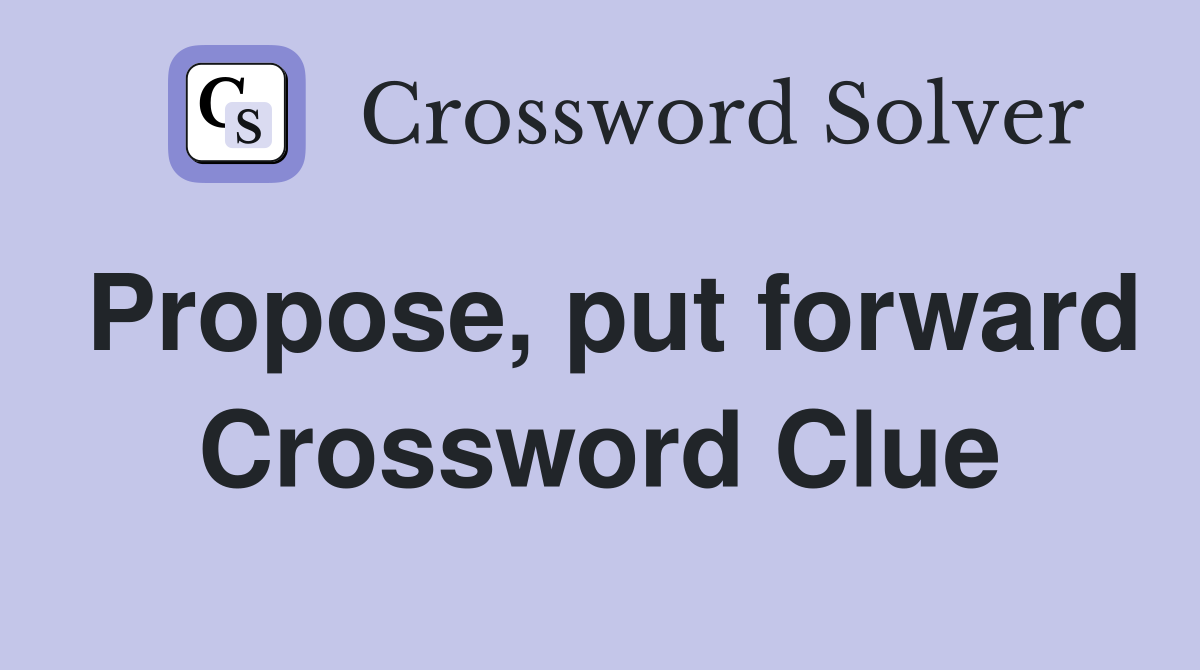 Propose, put forward Crossword Clue