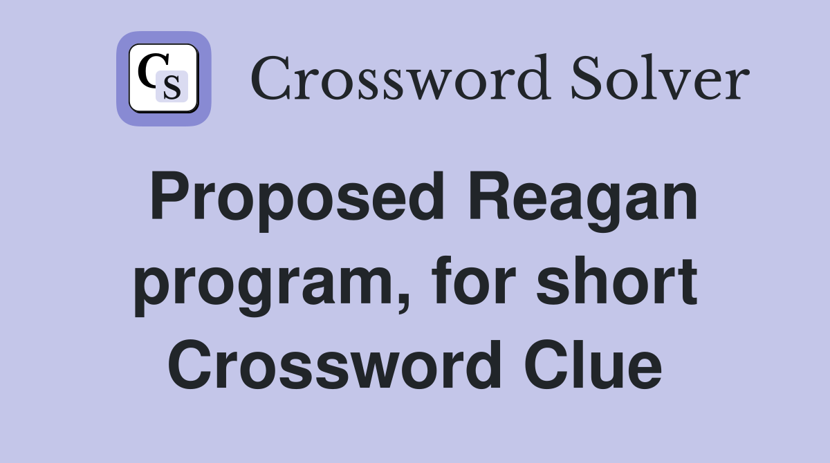 Proposed Reagan program, for short Crossword Clue