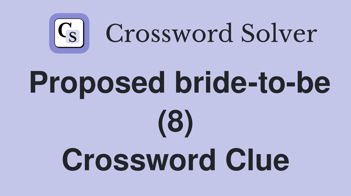 Proposed bride-to-be (8) Crossword Clue