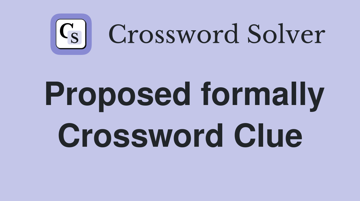 Proposed formally Crossword Clue