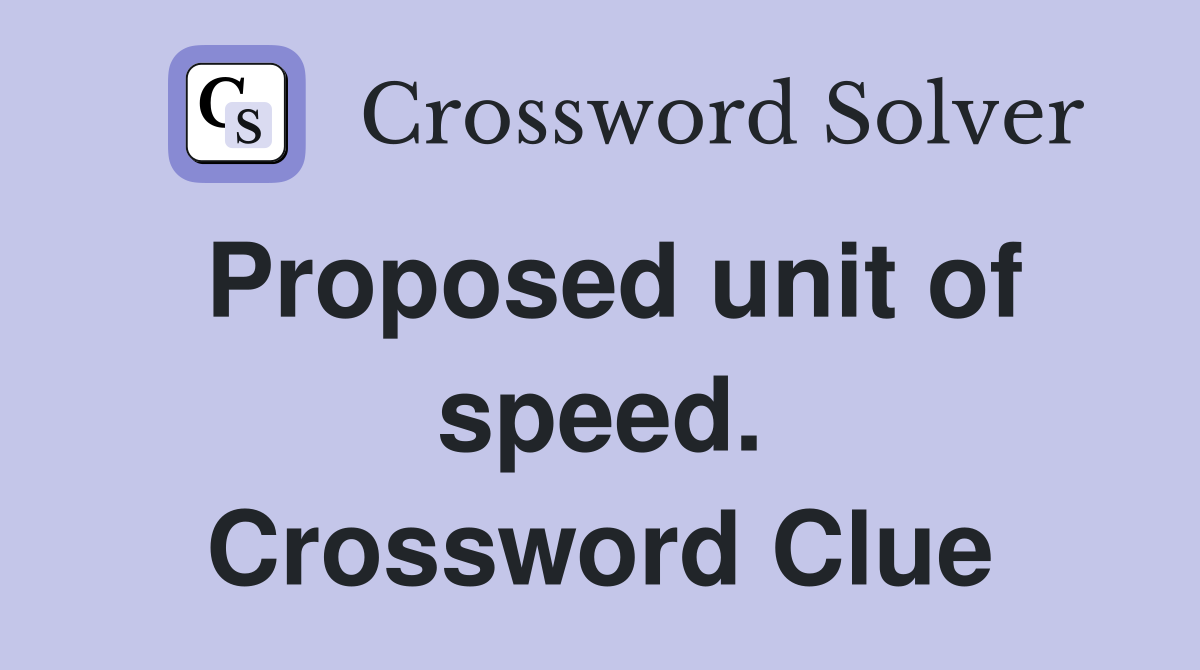 Proposed unit of speed. Crossword Clue