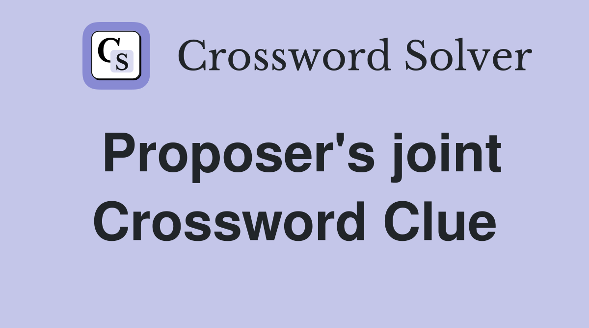 Proposer's joint Crossword Clue