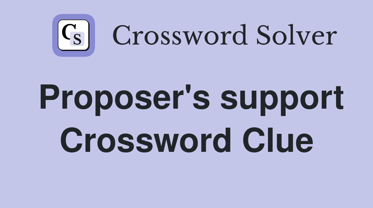Proposer's support Crossword Clue
