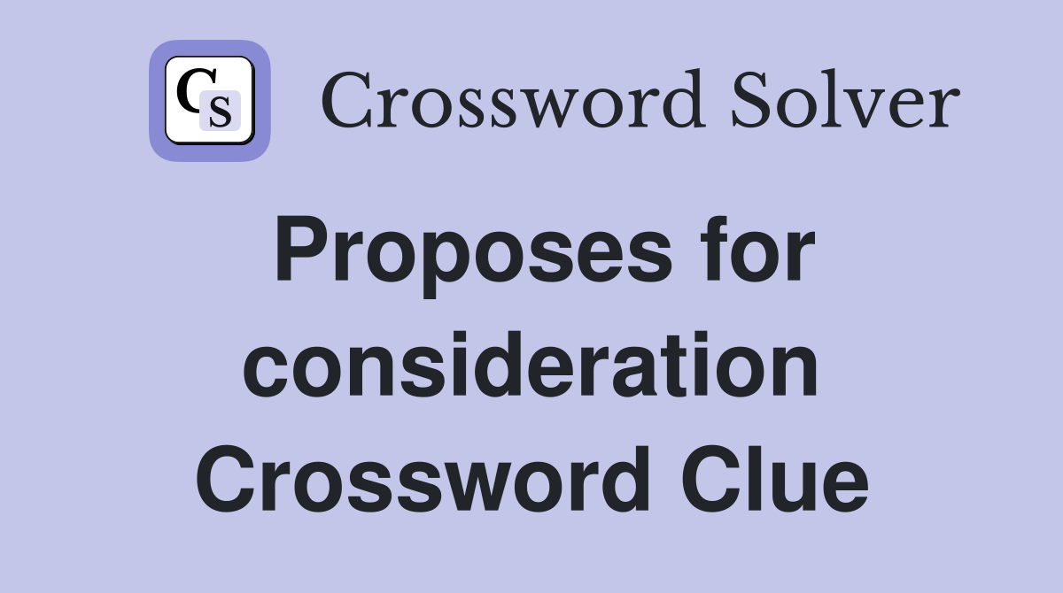 Proposes for consideration Crossword Clue