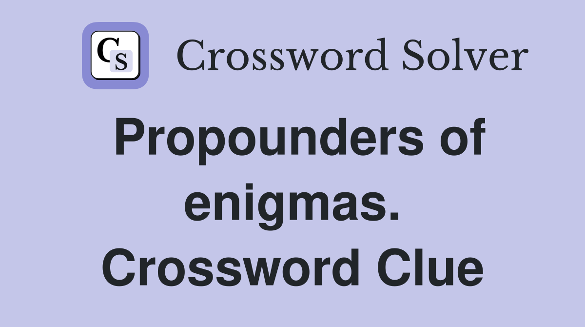 Propounders of enigmas. Crossword Clue