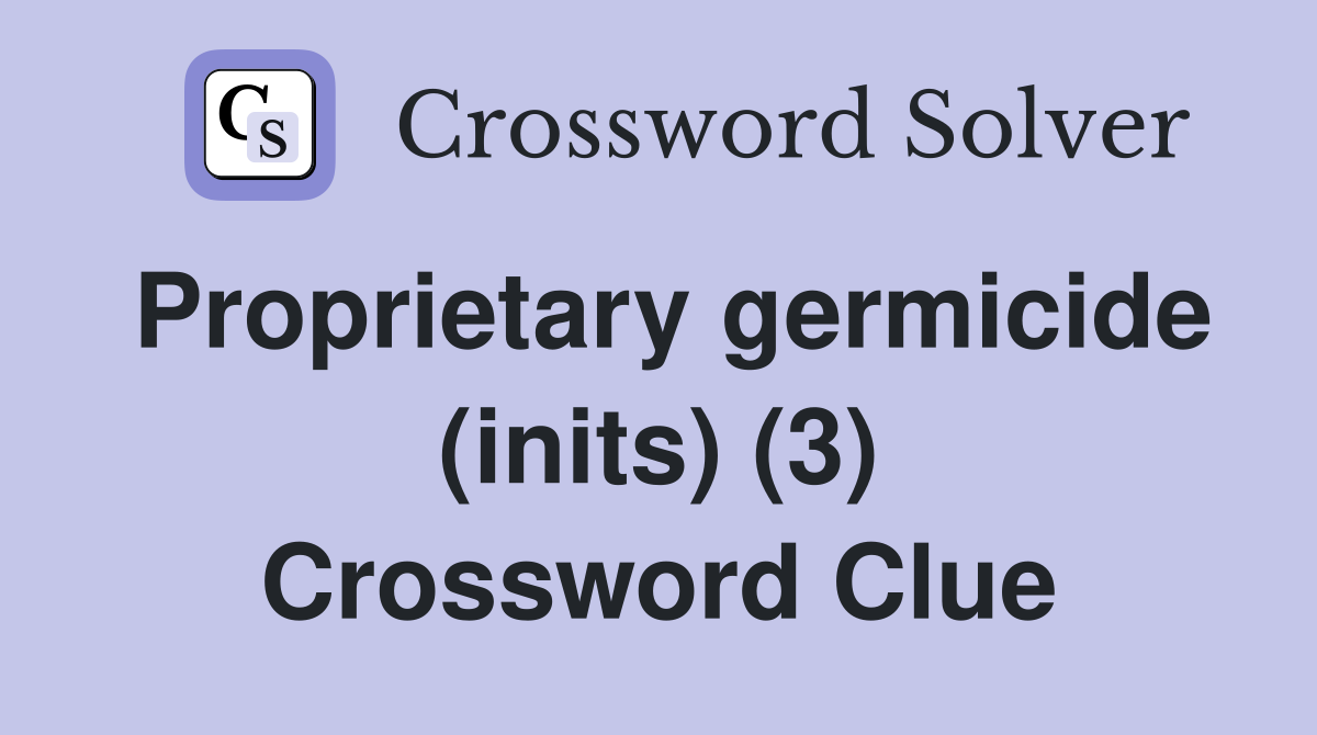 Proprietary germicide (inits) (3) Crossword Clue