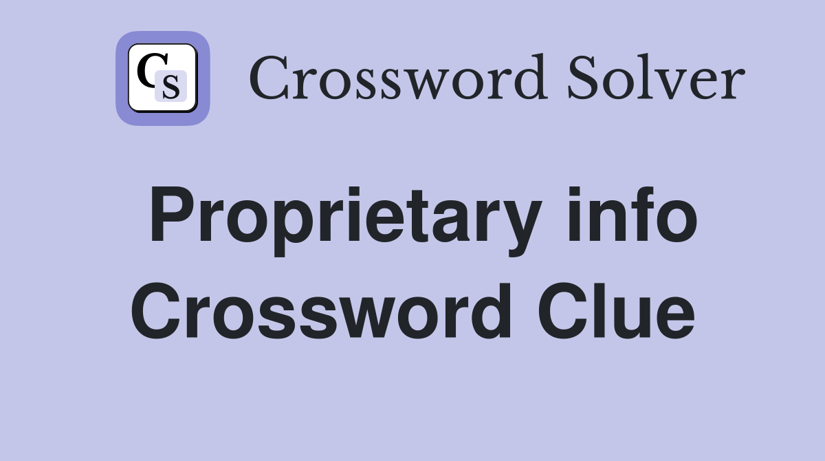 Proprietary info Crossword Clue