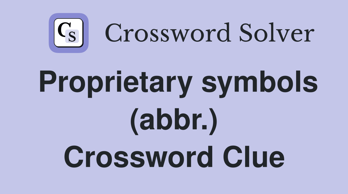 Proprietary symbols (abbr.) Crossword Clue